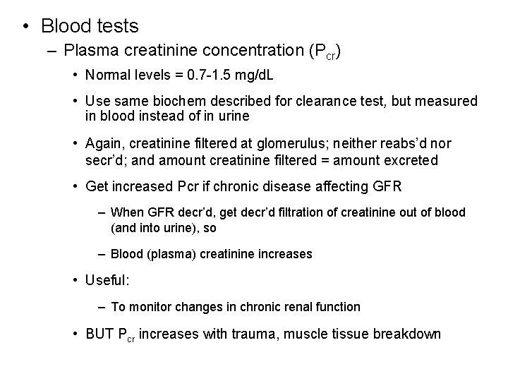  • Blood tests – Plasma creatinine concentration (Pcr) • Normal levels = 0.