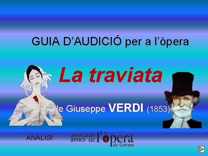 GUIA D’AUDICIÓ per a l’òpera La traviata de Giuseppe VERDI (1853) ANÀLISI: 