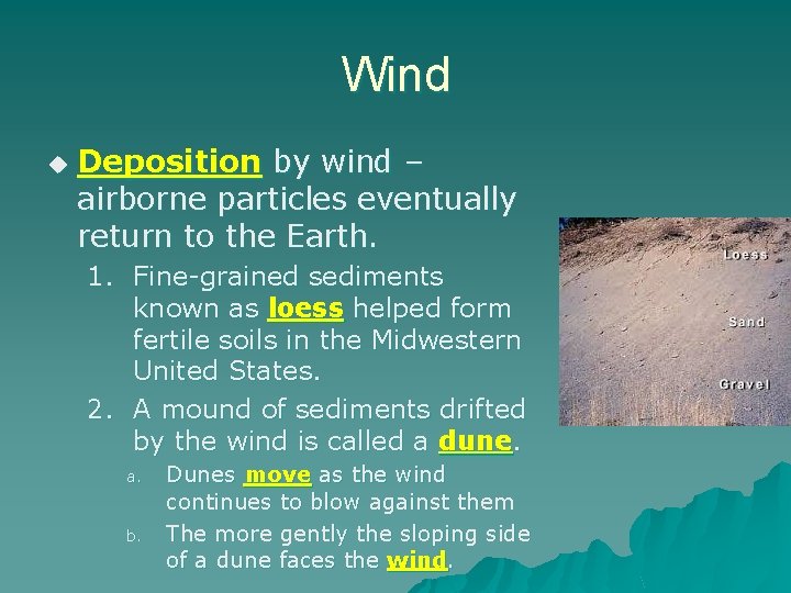 Wind u Deposition by wind – airborne particles eventually return to the Earth. 1.