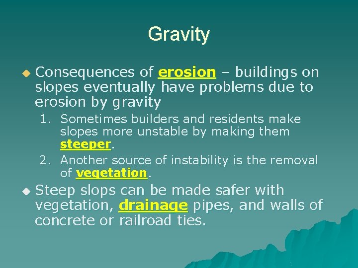 Gravity u Consequences of erosion – buildings on slopes eventually have problems due to