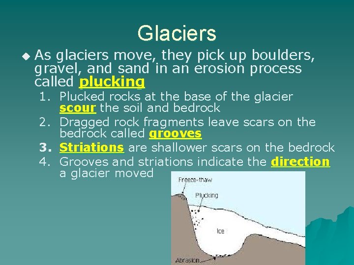 Glaciers u As glaciers move, they pick up boulders, gravel, and sand in an