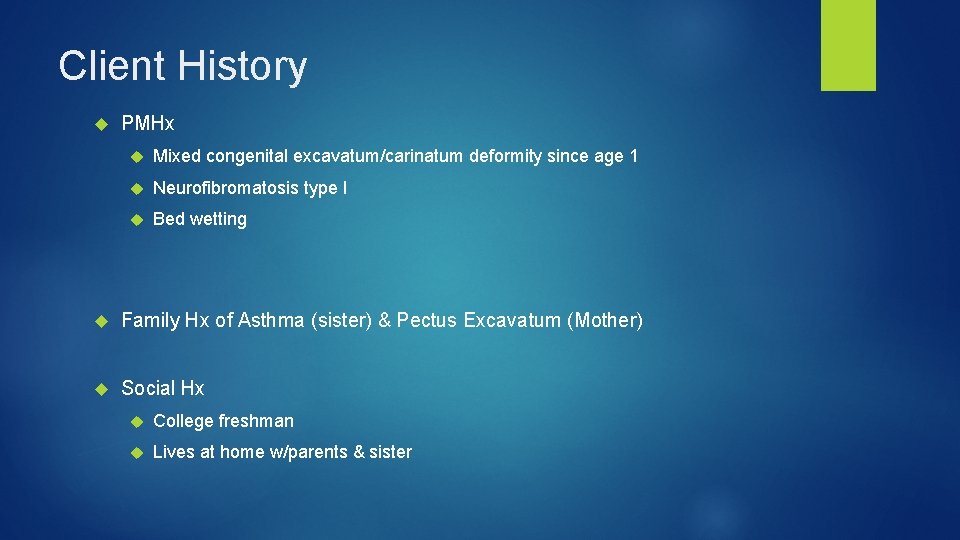 Client History PMHx Mixed congenital excavatum/carinatum deformity since age 1 Neurofibromatosis type I Bed