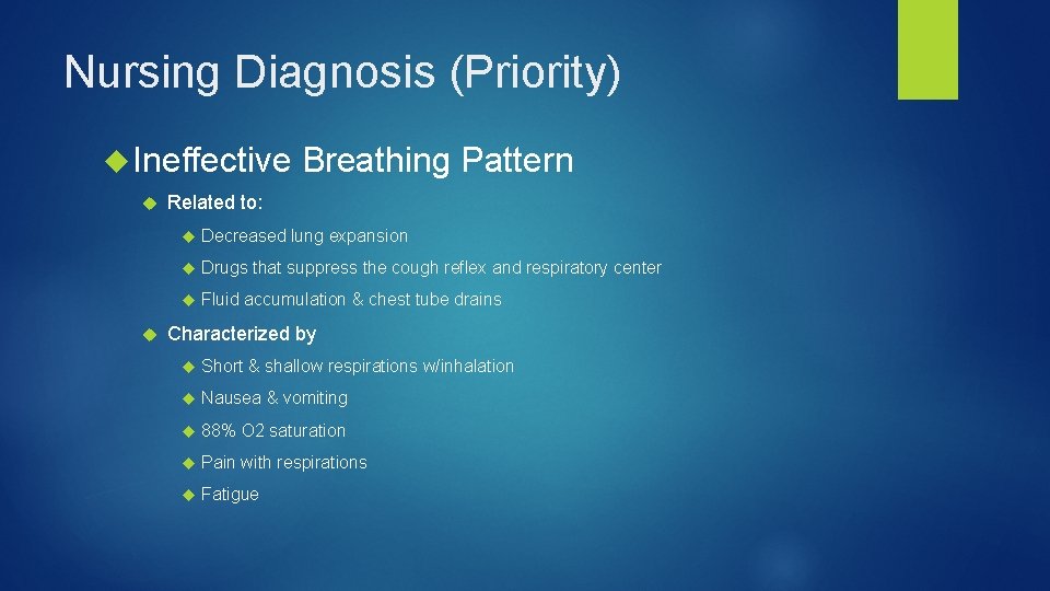Nursing Diagnosis (Priority) Ineffective Breathing Pattern Related to: Decreased lung expansion Drugs that suppress