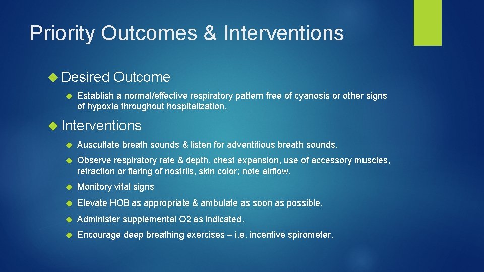 Priority Outcomes & Interventions Desired Outcome Establish a normal/effective respiratory pattern free of cyanosis