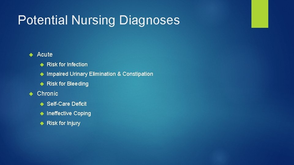 Potential Nursing Diagnoses Acute Risk for Infection Impaired Urinary Elimination & Constipation Risk for