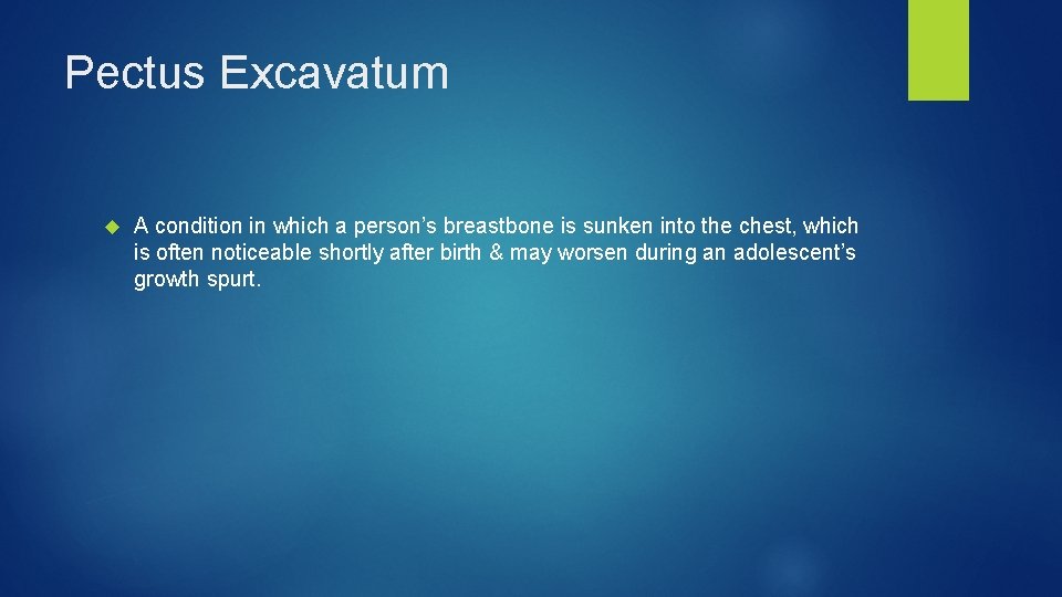 Pectus Excavatum A condition in which a person’s breastbone is sunken into the chest,