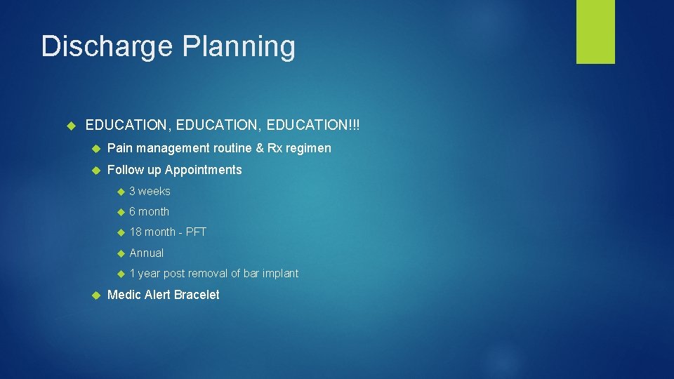 Discharge Planning EDUCATION, EDUCATION!!! Pain management routine & Rx regimen Follow up Appointments 3