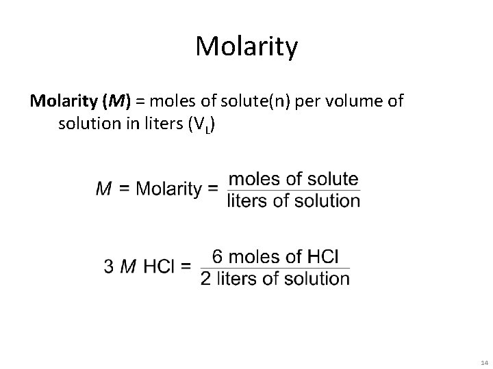 Molarity (M) = moles of solute(n) per volume of solution in liters (VL) 14