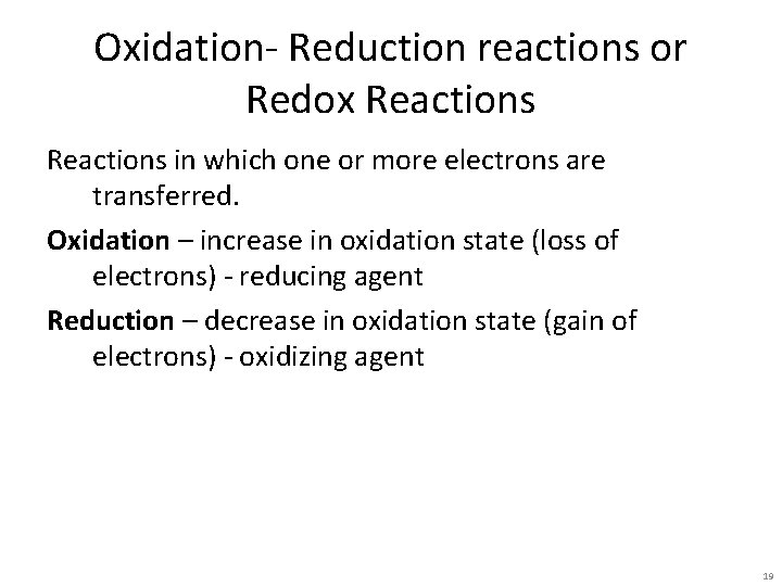 Oxidation- Reduction reactions or Redox Reactions in which one or more electrons are transferred.