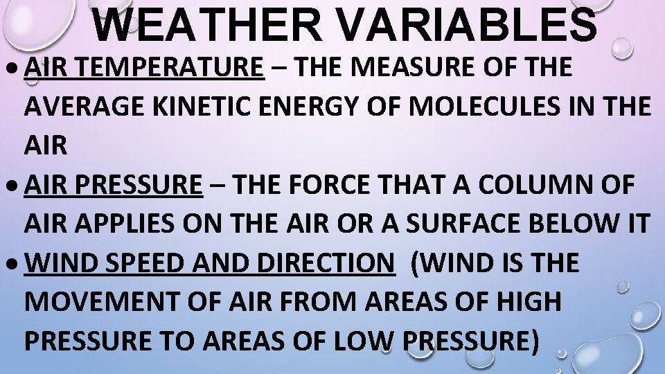 WEATHER VARIABLES AIR TEMPERATURE – THE MEASURE OF THE AVERAGE KINETIC ENERGY OF MOLECULES