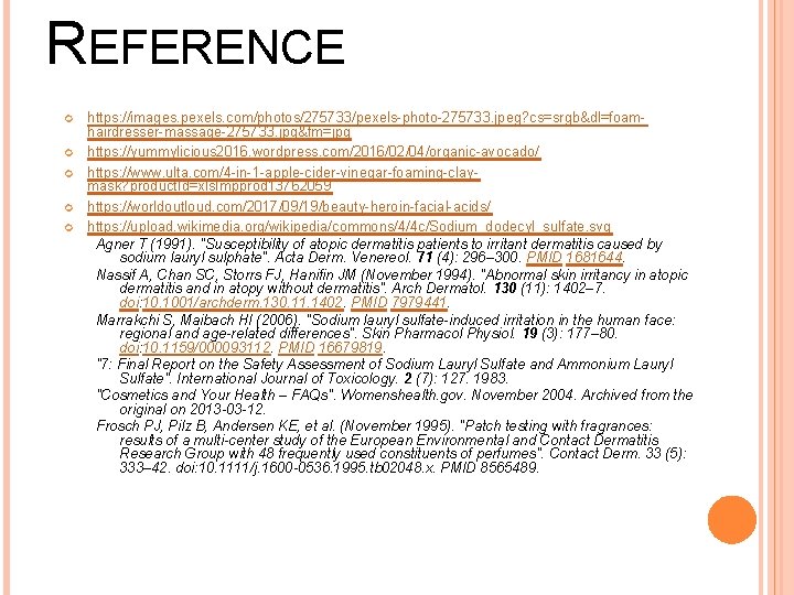 REFERENCE https: //images. pexels. com/photos/275733/pexels-photo-275733. jpeg? cs=srgb&dl=foamhairdresser-massage-275733. jpg&fm=jpg https: //yummylicious 2016. wordpress. com/2016/02/04/organic-avocado/ https: