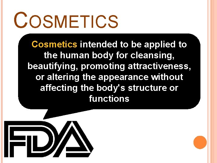 COSMETICS Cosmetics intended to be applied to the human body for cleansing, beautifying, promoting