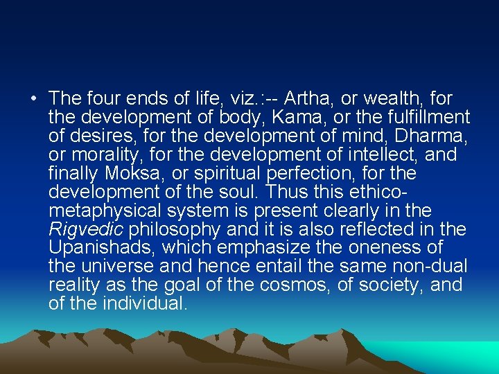  • The four ends of life, viz. : -- Artha, or wealth, for