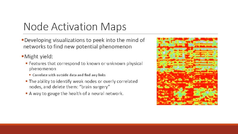 Node Activation Maps §Developing visualizations to peek into the mind of networks to find