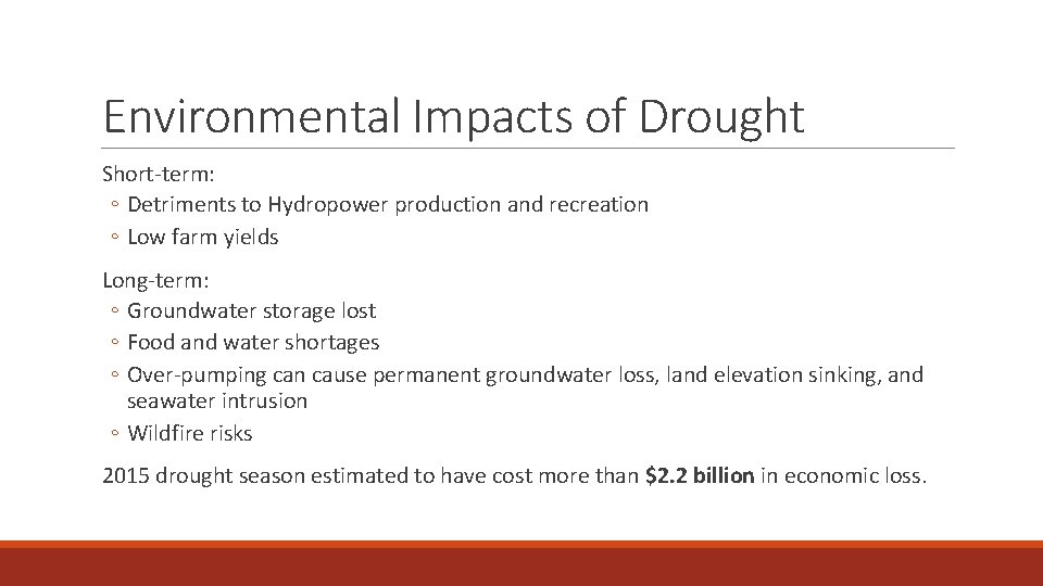 Environmental Impacts of Drought Short-term: ◦ Detriments to Hydropower production and recreation ◦ Low