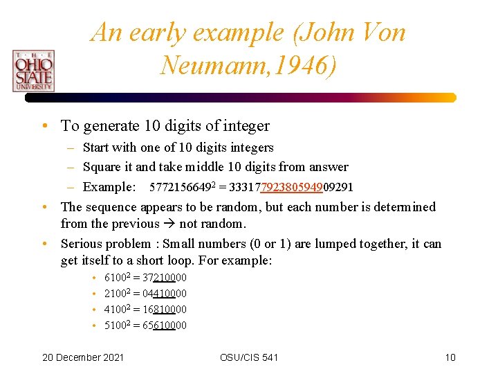 An early example (John Von Neumann, 1946) • To generate 10 digits of integer