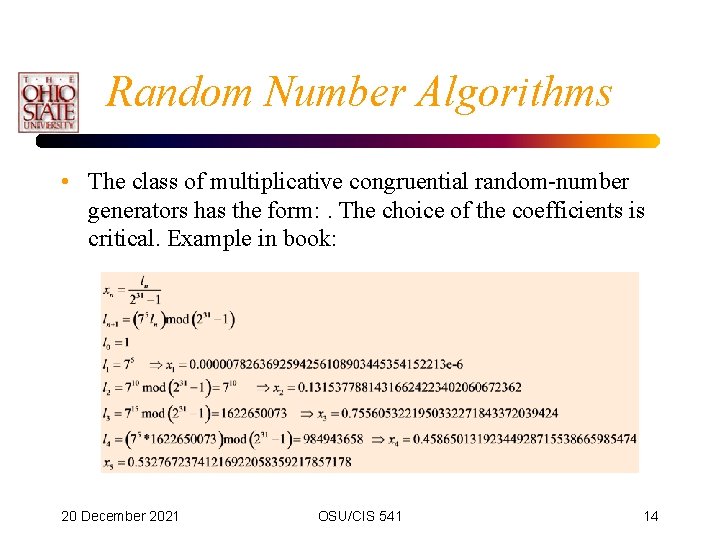 Random Number Algorithms • The class of multiplicative congruential random-number generators has the form: Random Number Algorithms • The class of multiplicative congruential random-number generators has the form: