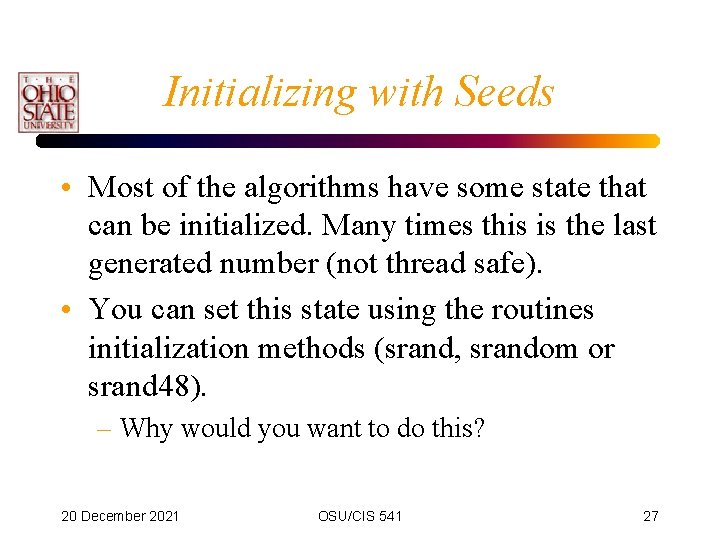Initializing with Seeds • Most of the algorithms have some state that can be