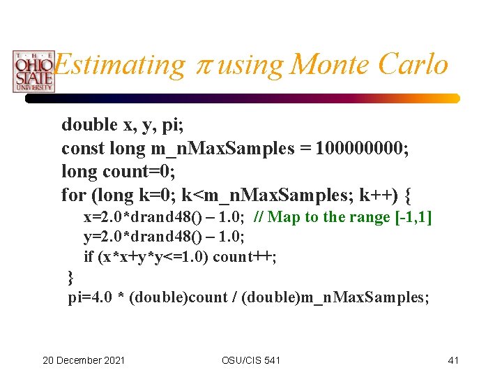Estimating p using Monte Carlo double x, y, pi; const long m_n. Max. Samples