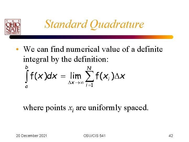 Standard Quadrature • We can find numerical value of a definite integral by the