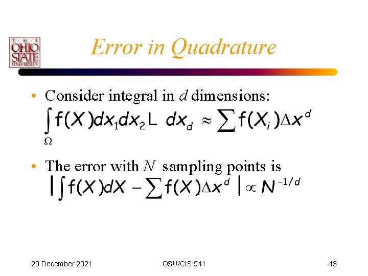 Error in Quadrature • Consider integral in d dimensions: • The error with N