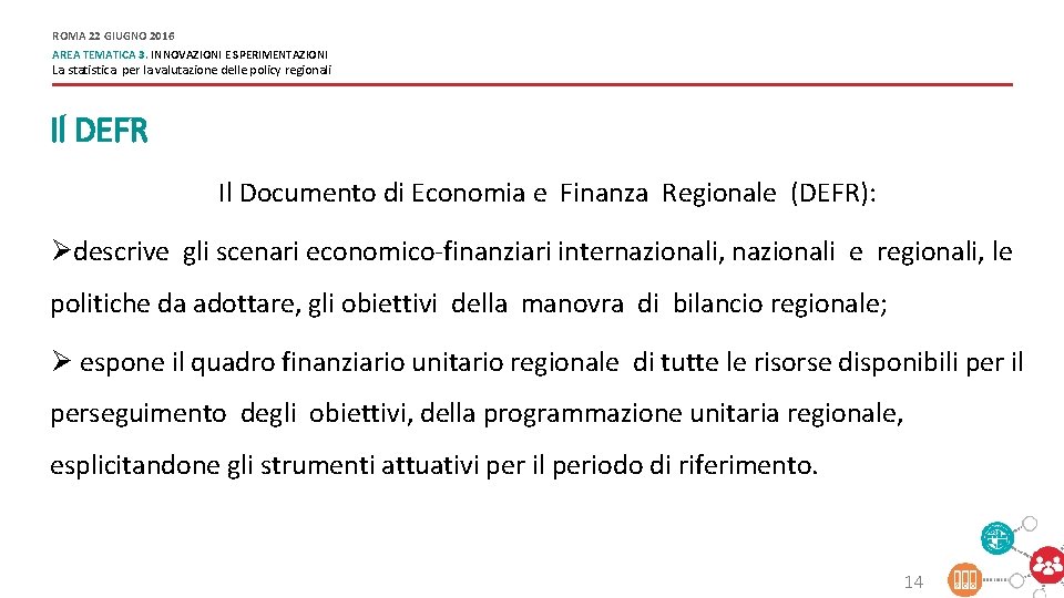 ROMA 22 GIUGNO 2016 AREA TEMATICA 3. INNOVAZIONI E SPERIMENTAZIONI La statistica per la