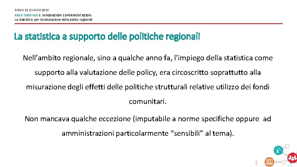 ROMA 22 GIUGNO 2016 AREA TEMATICA 3. INNOVAZIONI E SPERIMENTAZIONI La statistica per la