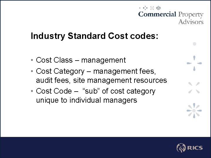 Industry Standard Cost codes: • Cost Class – management • Cost Category – management