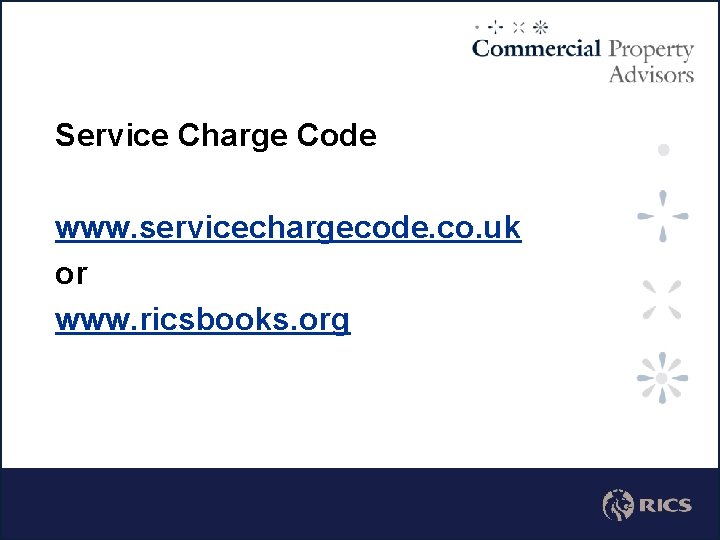 Service Charge Code www. servicechargecode. co. uk or www. ricsbooks. org 