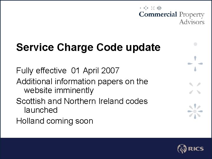 Service Charge Code update Fully effective 01 April 2007 Additional information papers on the