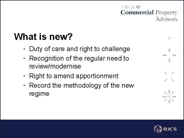 What is new? • Duty of care and right to challenge • Recognition of