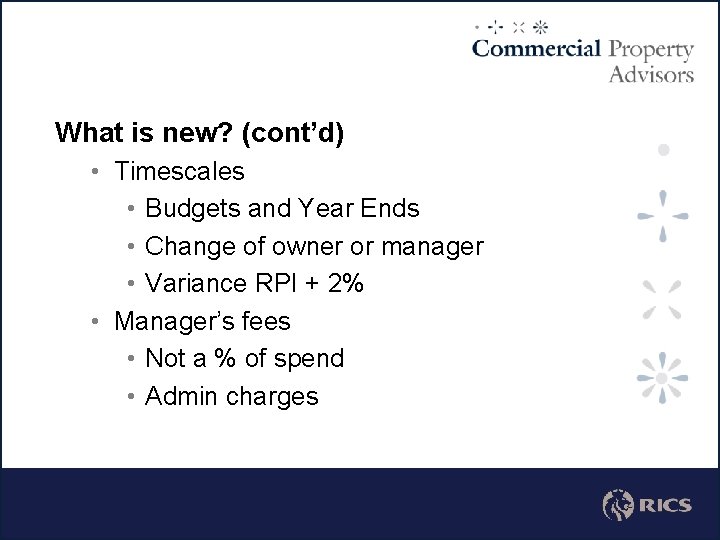 What is new? (cont’d) • Timescales • Budgets and Year Ends • Change of