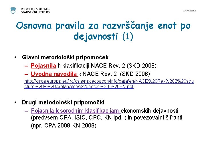 Osnovna pravila za razvrščanje enot po dejavnosti (1) • Glavni metodološki pripomoček – Pojasnila