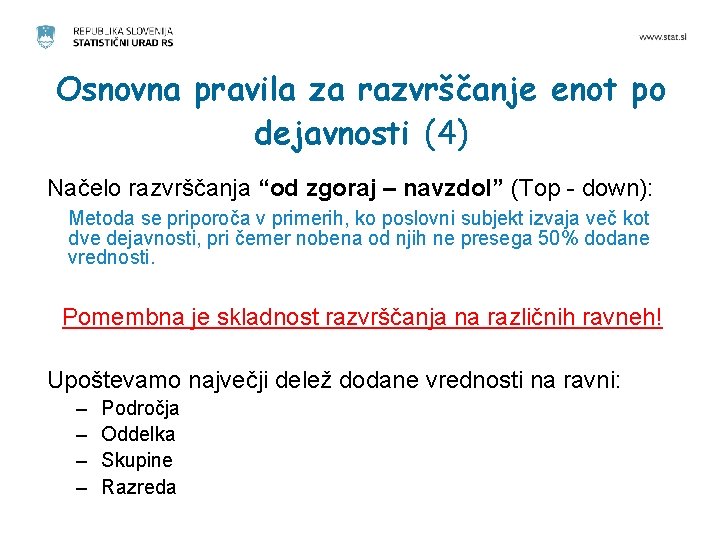 Osnovna pravila za razvrščanje enot po dejavnosti (4) Načelo razvrščanja “od zgoraj – navzdol”