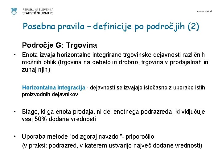 Posebna pravila – definicije po področjih (2) Področje G: Trgovina • Enota izvaja horizontalno