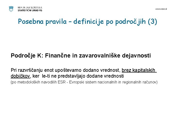 Posebna pravila – definicije po področjih (3) Področje K: Finančne in zavarovalniške dejavnosti Pri