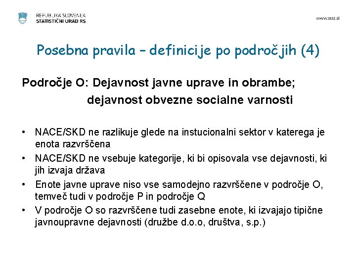 Posebna pravila – definicije po področjih (4) Področje O: Dejavnost javne uprave in obrambe;