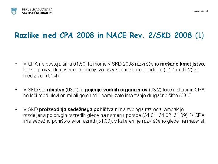 Razlike med CPA 2008 in NACE Rev. 2/SKD 2008 (1) • V CPA ne