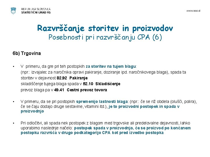 Razvrščanje storitev in proizvodov Posebnosti pri razvrščanju CPA (6) 6 b) Trgovina • V