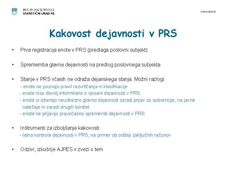 Kakovost dejavnosti v PRS • Prva registracija enote v PRS (predlaga poslovni subjekt) •