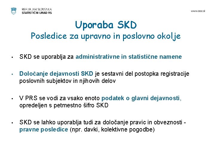 Uporaba SKD Posledice za upravno in poslovno okolje • SKD se uporablja za administrativne