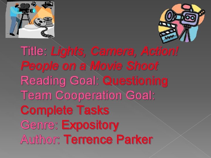 Title: Lights, Camera, Action! People on a Movie Shoot Reading Goal: Questioning Team Cooperation