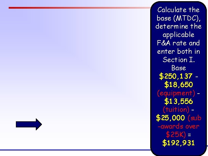 Calculate the base (MTDC), determine the applicable F&A rate and enter both in Section