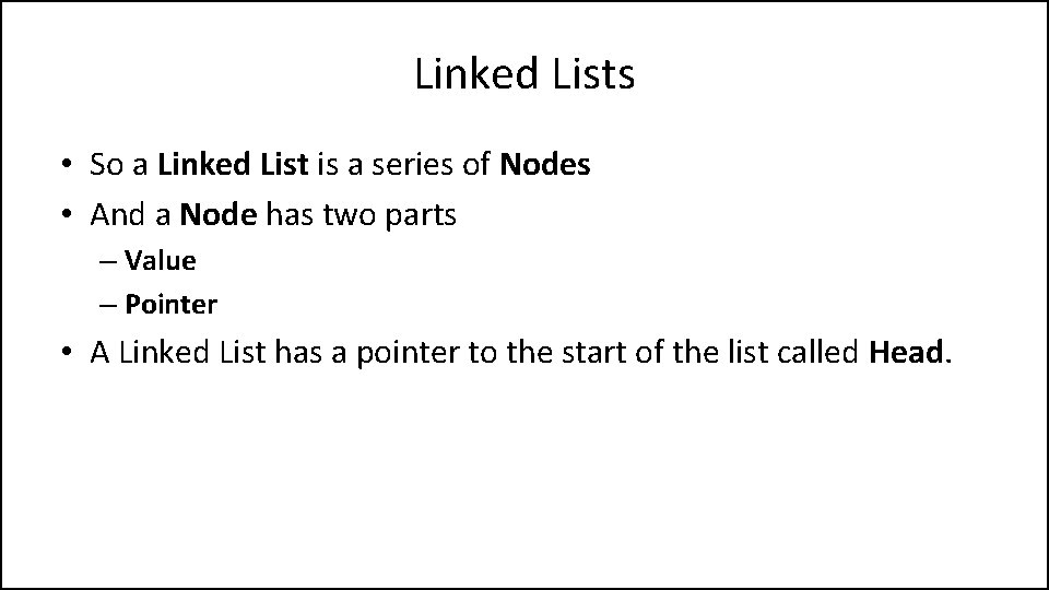 Linked Lists • So a Linked List is a series of Nodes • And