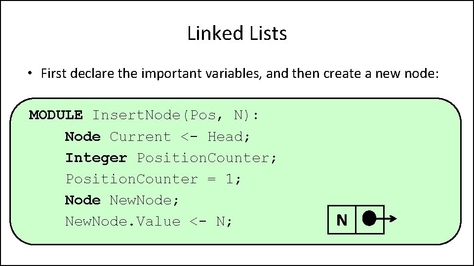 Linked Lists • First declare the important variables, and then create a new node: