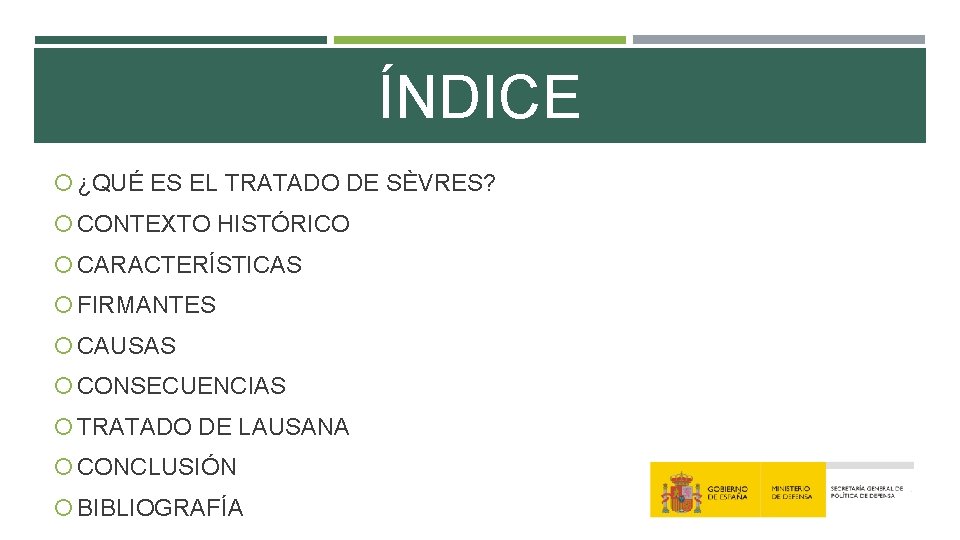 ÍNDICE ¿QUÉ ES EL TRATADO DE SÈVRES? CONTEXTO HISTÓRICO CARACTERÍSTICAS FIRMANTES CAUSAS CONSECUENCIAS TRATADO