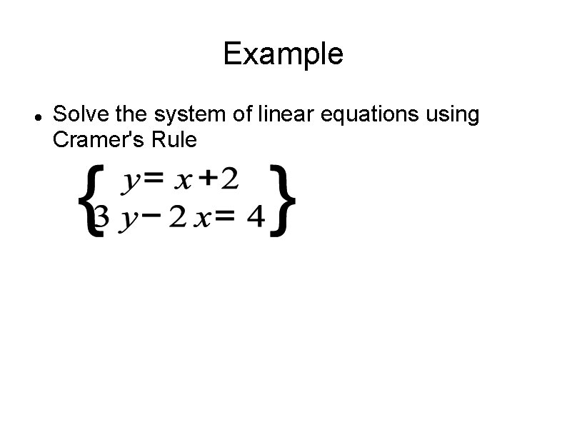 Example Solve the system of linear equations using Cramer's Rule 