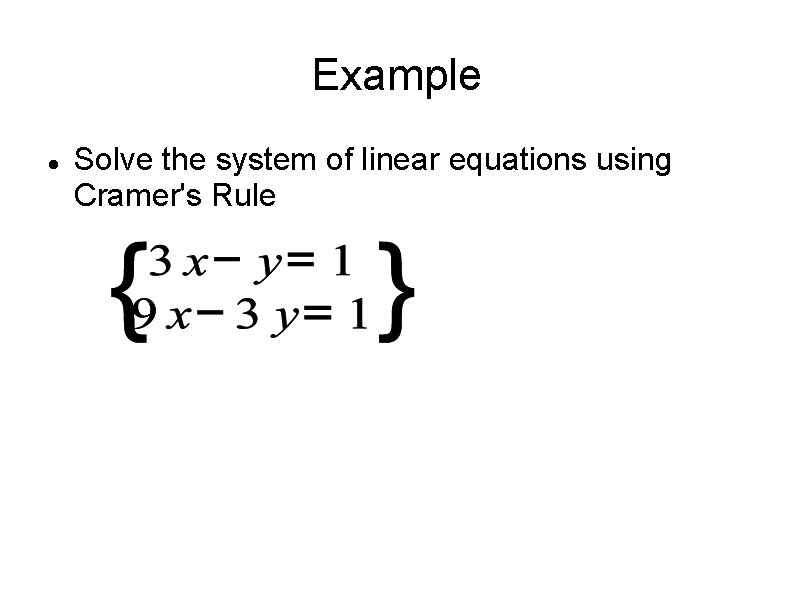 Example Solve the system of linear equations using Cramer's Rule 
