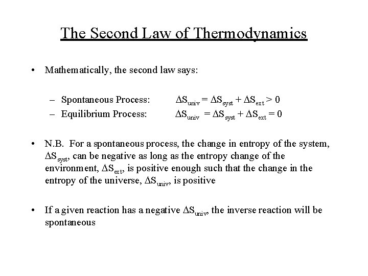 The Second Law of Thermodynamics • Mathematically, the second law says: – Spontaneous Process: