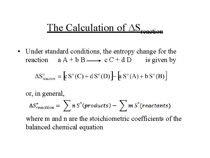 The Calculation of DSreaction • Under standard conditions, the entropy change for the reaction